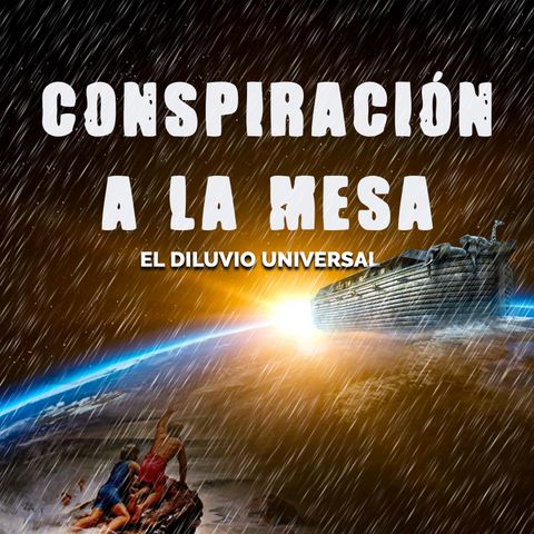 04: Diluvio Universal - ¿Realmente ocurrió?