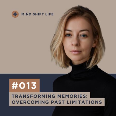 Transforming Memories - Overcoming Past Limitations