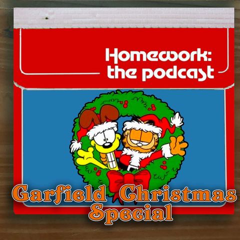 Homework the Podcast Garfield Christmas Special