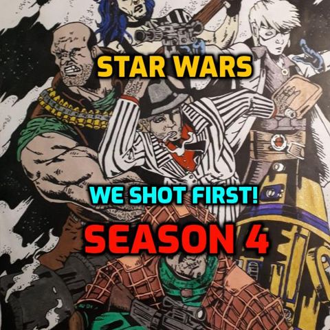 Star Wars Saga Ed. DOD "We Shot First!" S4 Ep.13 "Don't Drink From The Fountain"