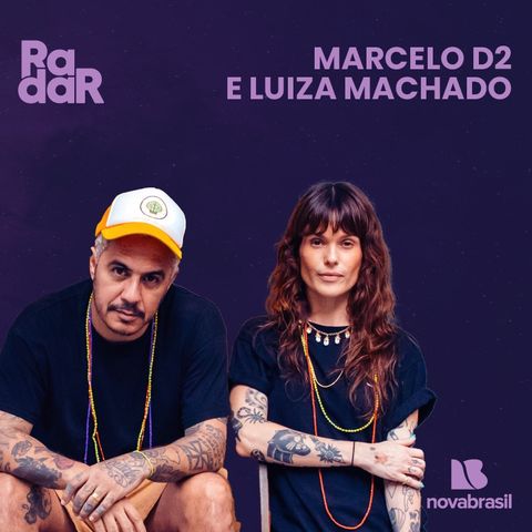 Marcelo D2 e Luiza Machado no RadarCast