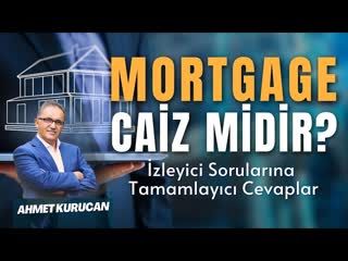 Mortgage Nedir Alışveriş mi, Yoksa Faizli Kredi mi   AHMET KURUCAN