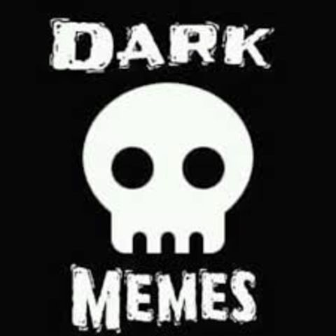 Dark Memes for You