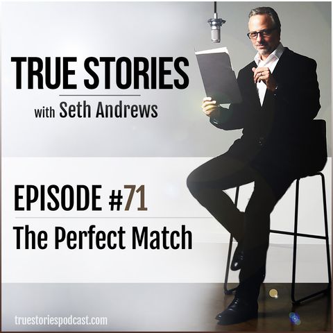 True Stories #71 - The Perfect Match