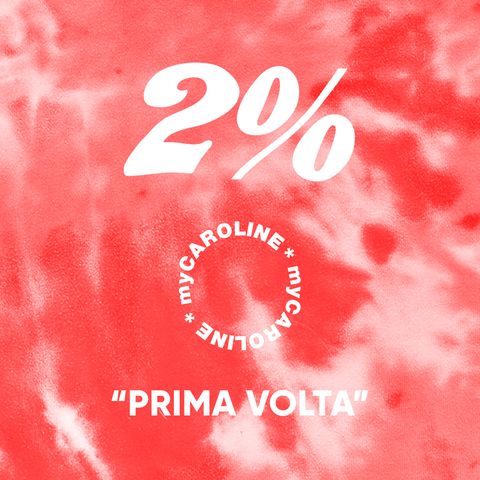 2% // Prima Volta