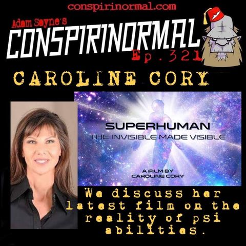 Conspirinormal Episode 321- Caroline Cory (Superhuman)