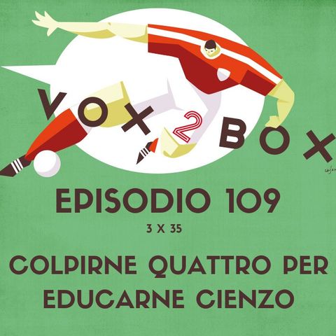 Episodio 109 (3x35) - Colpirne quattro per educarne Cienzo