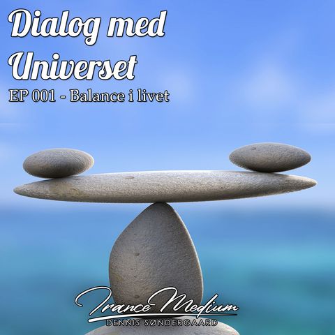 Dialog med Universet - EP 001 - Balance i livet