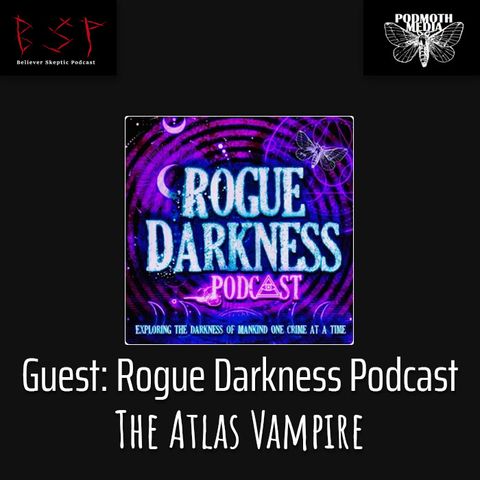 Guest Podcast - Rogue Darkness: The Atlas Vampire