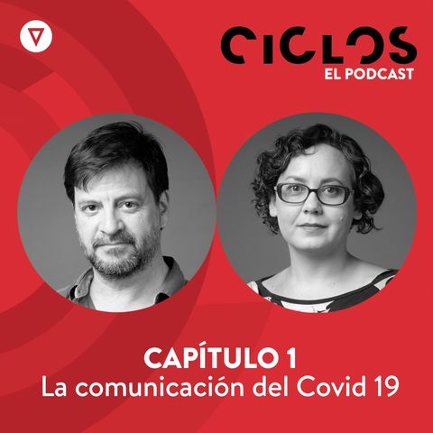 Capítulo 1: "La comunicación del Covid 19", con Patricio Cuevas y Macarena Peña y Lillo