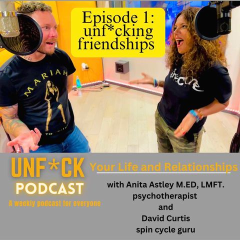 Episode 1: UNF*CK Friendships