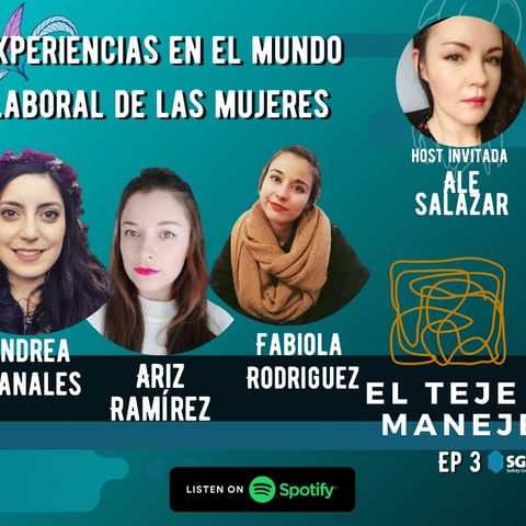 Ep 3 Experiencias en el Mundo Laboral de las mujeres.