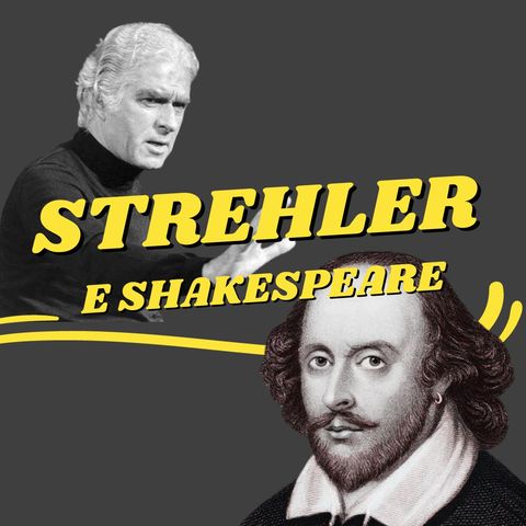 21 - Strehler e Shakespeare: un legame profondo