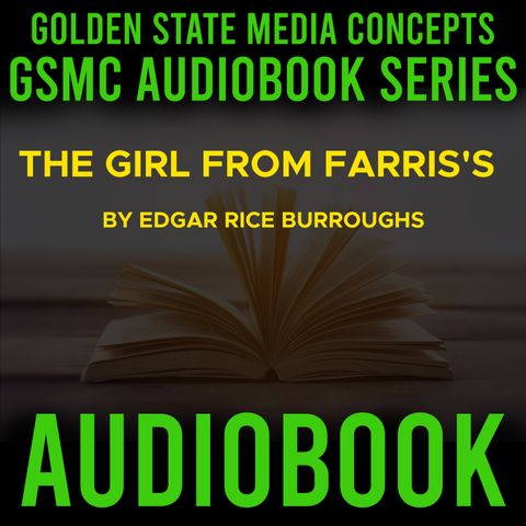 GSMC Audiobook Series: The Girl From Farris’s Episode 9: A Friend In Need and Secor's Fiancée