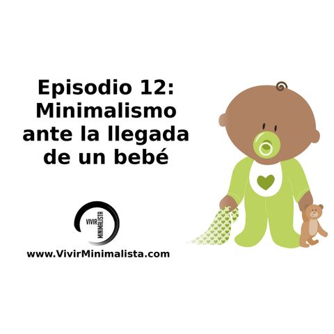 Episodio 12: El minimalismo ante la llegada de un bebé