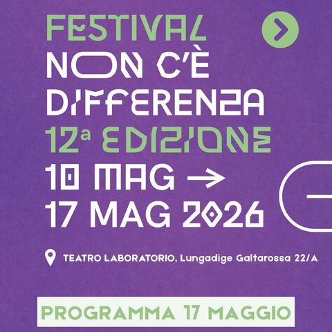 17 MAGGIO | 8° GIORNATA del FESTIVAL NON C'È DIFFERENZA (XII ed.)