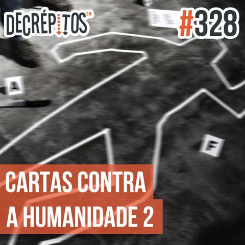Decrépitos 328 - Cartas Contra a Humanidade 2
