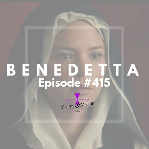 Benedetta (2021) | Victims and Villains #415