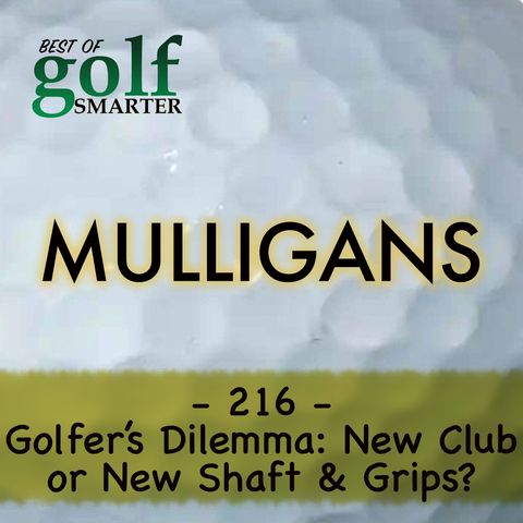 Golfer's Dilemma: New Club? Or New Shaft & Grips? featuring Jesse Ortiz - pt2