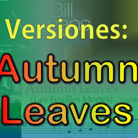 Versiones - Autumn Leaves (Las Hojas Muertas)