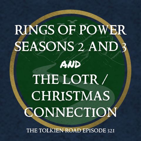 0321 » Rings Of Power Seasons 2 and 3 + Middle-earth and Christmas