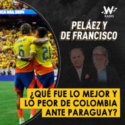 Qué fue lo mejor y lo peor de Colombia ante Paraguay?