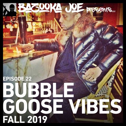 EP#22 - Bubble Goose Vibes 2019