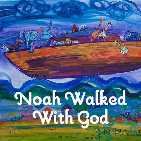 Children's Story: Noah Walked With God