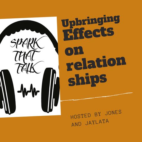 Episode 18: Upbringing Effects on Relationships