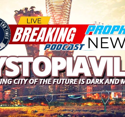 NTEB PROPHECY NEWS PODCAST: Why Do All The Gleaming, New ‘Cities Of The Future’ All Look Like A Menacing End Times Dystopiaville?