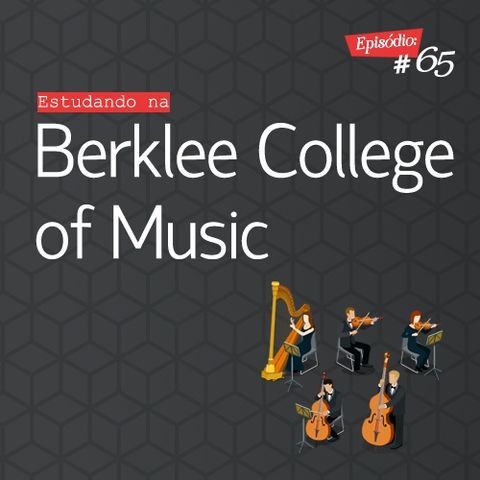 Troca o Disco #65: Estudando na Berklee College of Music