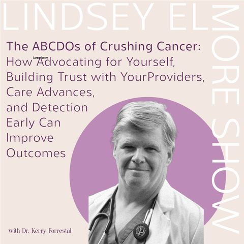 ABCDOs of Crushing Cancer: How Advocating for Yourself, Building Trust With Providers, Care Advances, & Detection Early Improve Outcomes