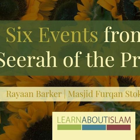 Six Events From The Life - Lesson 6 - Rayaan Barker