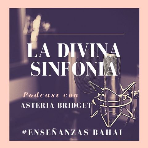 21. La misión de Bahá'u'lláh | Fe Bahai, Mensajero, Enseñanzas, Podcast