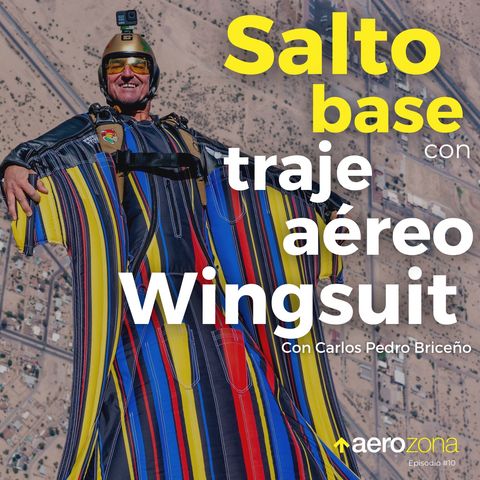 Salto base con traje wingsuit - Tips y requisitos con Carlos Pedro Briceño | Episodio 10