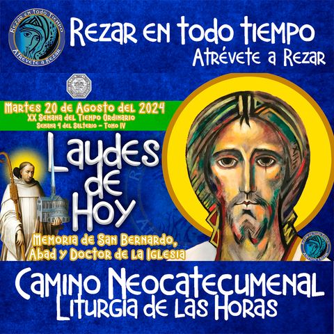 LAUDES DEL DIA DE HOY ✟ MARTES 20 DE AGOSTO 2024 ✟ Camino Neocatecumenal ✟ Liturgia de las Horas.- Rezar en Todo Tiempo