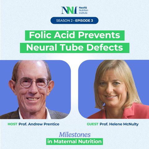 Milestones in Maternal Nutrition - Folic Acid Prevents Neural Tube Defects - Episode 3