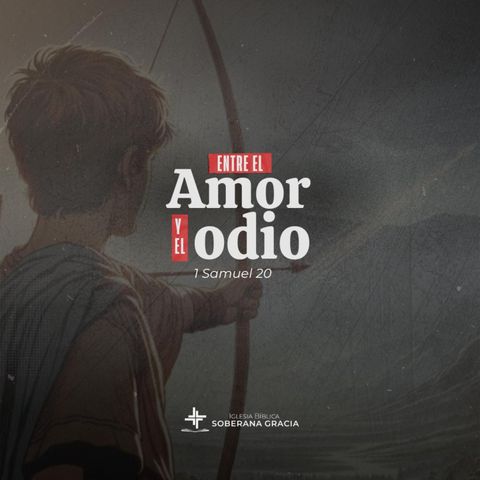 Entre el amor y el odio (1 Samuel 20) | Adrián Jaimes