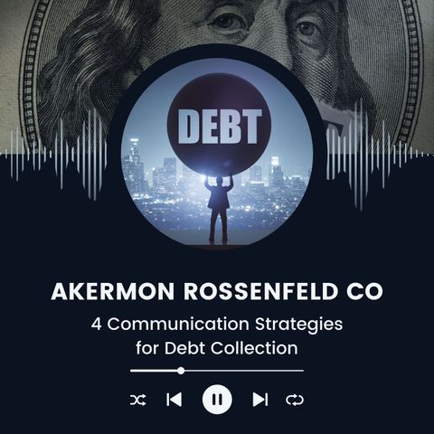 Akermon Rossenfeld CO - 4 Communication Strategies for Debt Collection