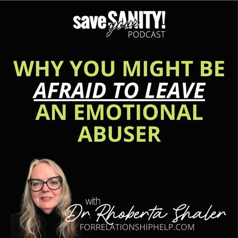 Why You Might Be Afraid to Leave an Emotional Abuser