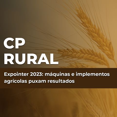 Expointer 2023: máquinas e implementos agrícolas puxam resultados