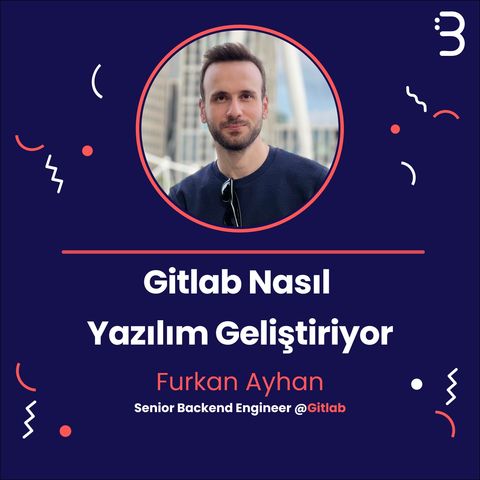 Teknik: Furkan Ayhan | Gitlab | Nasıl Yazılım Geliştiriyor