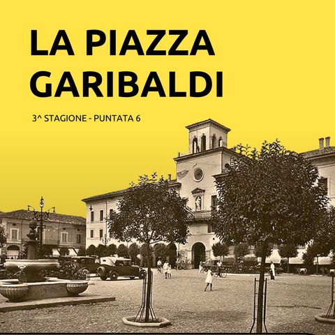 6. La Piazza Garibaldi