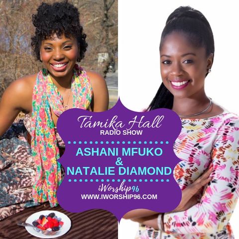 Ashani Mfuko and Natalie Diamond on the Tamika Hall Radio Show