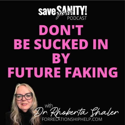 Don't Be Sucked In By Future Faking!