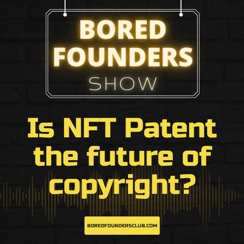 Is NFT Patent the future of copyright? (TBFS #1: Andriy Khvetkevych, Paul Vinitsky)