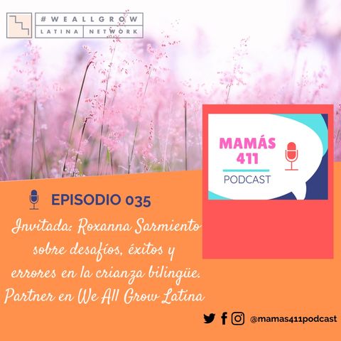 035 - Invitada: Roxanna Sarmiento, sobre desafíos, éxitos y errores en la crianza bilingüe.