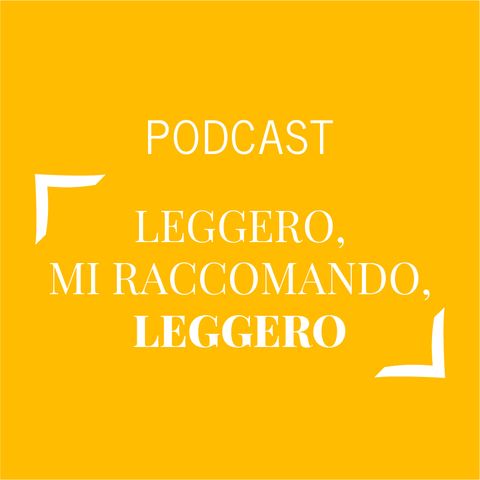 #155 - Leggero, mi raccomando, leggero | Buongiorno Felicità!