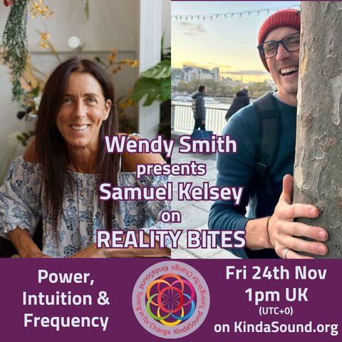 Your Power and Intuition | Samuel Kelsey on Reality Bites with Wendy Smith