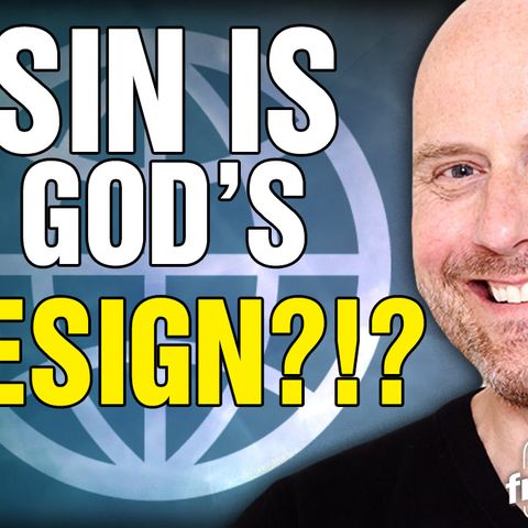6404 Sin is God's Design?!?